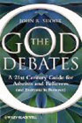 The God Debates: A 21st Century Guide for Atheists and Believers (and Everyone in Between)