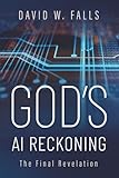God's AI Reckoning<br> The Final Revelation