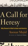 A Call for Heresy: Why Dissent Is Vital to Islam and America