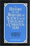 A History of the Warfare of Science with Theology