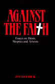 Against the Faith: Essays on Deists, Skeptics, and Atheists