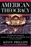American Theocracy : The Peril and Politics of Radical Religion, Oil, and Borrowed Money in the 21stCentury