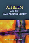 Atheism and the Case Against Christ