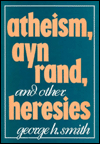 Atheism, Ayn Rand & Other Heresies