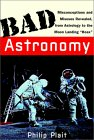 Bad Astronomy: Misconceptions and Misuses Revealed, from Astrology to the Moon Landing