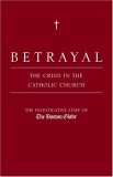 Betrayal: The Crisis in the Catholic Church