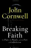 Breaking Faith: The Pope, the People, and the Fate of Catholicism
