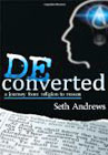 Deconverted: A Journey from Religion to Reason