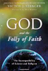God and the Folly of Faith: The Incompatibility of Science and Religion