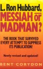 L. Ron Hubbard: Messiah or Madman?