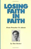 Losing Faith in Faith: From Preacher to Atheist