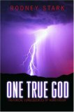 One True God: Historical Consequences of Monotheism