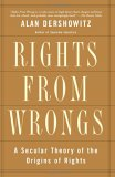 Rights From Wrongs: A Secular Theory of the Origin of Rights