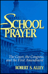 School Prayer: The Court, the Congress, and the First Amendment