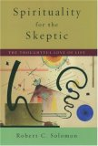 Spirituality for the Skeptic: The Thoughtful Love of life