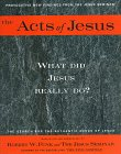 The Acts of Jesus: The Search for the Authentic Deeds of Jesus