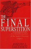 The Final Superstition: A Critical Evaluation of the Judeo-Christian Legacy