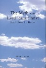 The Myth of the Lord Jesus Christ and How It Grew