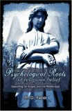 The Psychological Roots of Religious Belief: Searching for Angels and the Parent-God