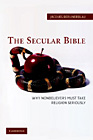 The Secular Bible : Why Nonbelievers Must Take Religion Seriously