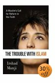 The Trouble with Islam: A Muslim’s Call for Reform in Her Faith