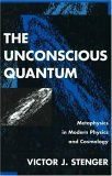 The Unconscious Quantum : Metaphysics in Modern Physics and Cosmology