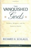 The Vanquished Gods: Science, Religion, and the Nature of Belief