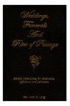 Weddings, Funerals and Rites of Passage: Sample Ceremonies for Celebrants, Officiants, and Ministers