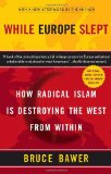 While Europe Slept: How Radical Islam is Destroying the West from Within