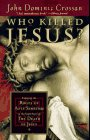 Who Killed Jesus?: Exposing the Roots of Anti-Semitism in the Gospel Story of the Death of Jesus