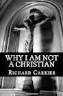 Why I Am Not a Christian: Four Conclusive Reasons to Reject the Faith