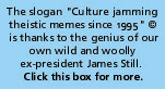 Click this box to find out what it means to culture jam theistic memes!